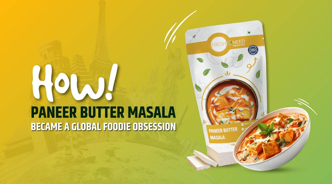 How Paneer Butter Masala Became a Global Foodie Obsession. - Freshoneed