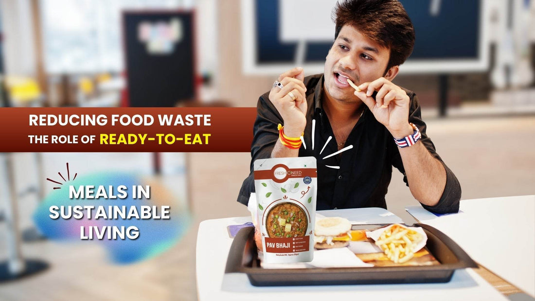 Reducing Food Waste: The Role of Ready-to-Eat Meals in Sustainable Living. - Freshoneed