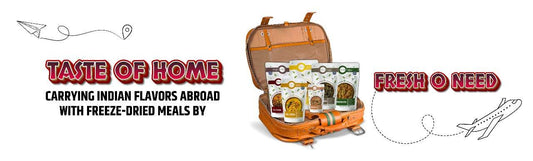 Taste of Home: Carrying Indian Flavors Abroad with Freeze-Dried Meals by Fresh O Need. - Freshoneed