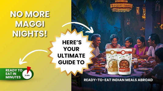 No More Maggi Nights! Here’s Your Ultimate Guide to Ready-to-Eat Indian Meals Abroad - Freshoneed