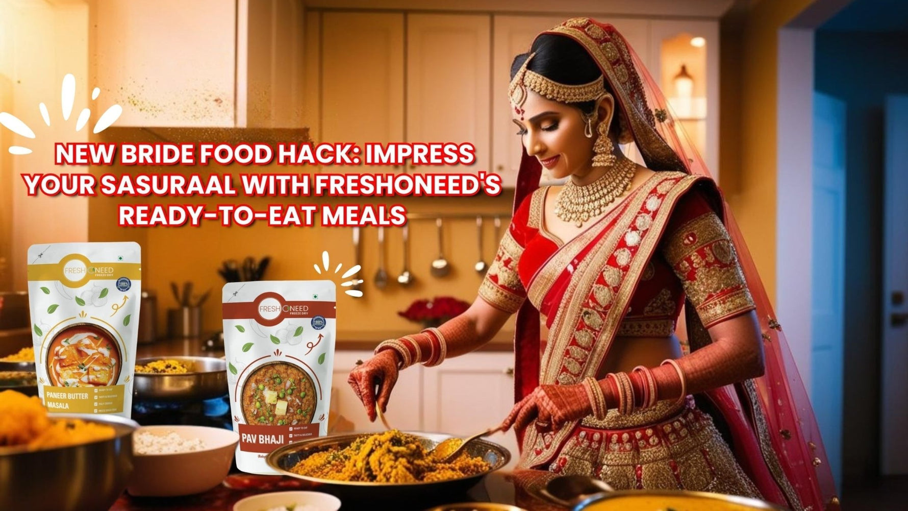 New Bride Food Hack: Impress Your Sasuraal with Freshoneed's Ready-to-Eat Meals
